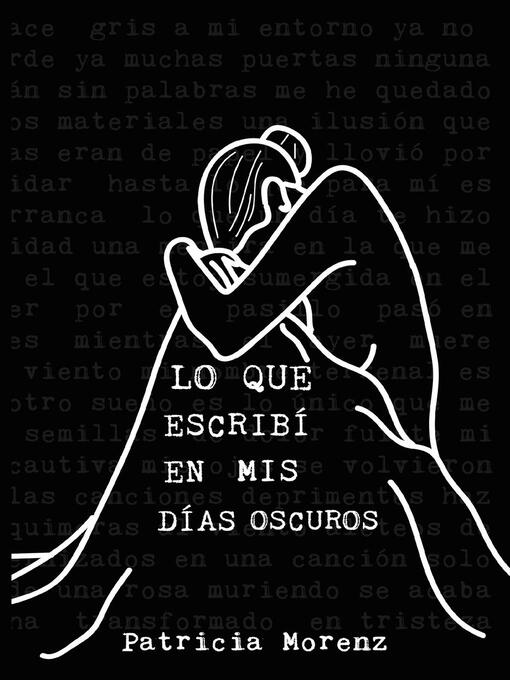 Title details for Lo que escribí en mis días oscuros by Patricia Morenz - Available